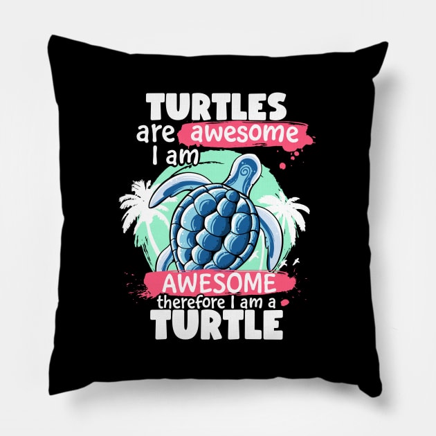 Turtles Are Awesome I am Awesome Therefore I Am A Turtle Pillow by MerchBeastStudio