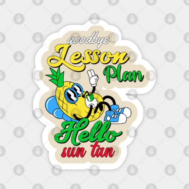 Goodbye Lesson Plan Hello Sun Tan Vintage Pineapple Magnet by hippohost