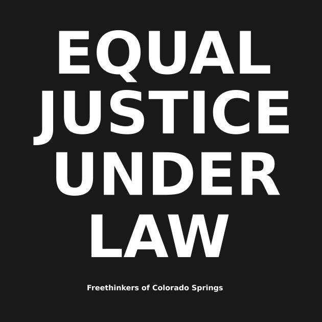 Front/Back, FCS Logo Front/Equal Justice Under Law Back, White Lettering by Freethinkers of Colorado Springs