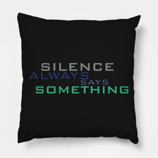 Typography Design . "Silence always Says Something". Pillow