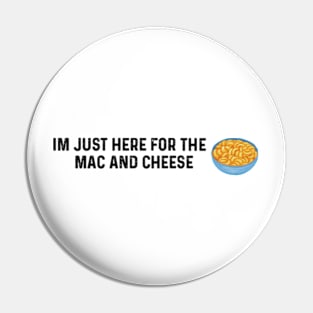 Im Just Here For The Mac And Cheese Pin