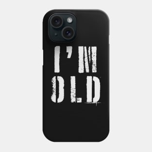 I'm Old Phone Case