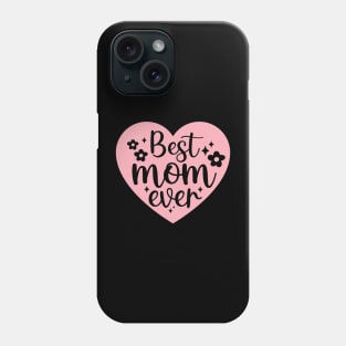 Best Mom Ever Mothers day gift Phone Case