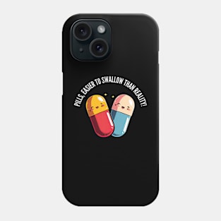 Easier to swallow than reality! v3 (round) Phone Case