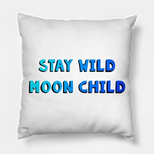 Stay Wild Moon Child Pillow