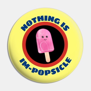 Nothing Is Impopsicle - Ice Pop Pun Pin
