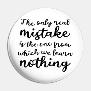 The only real mistake is the one from which we learn nothing, Commitment Pin