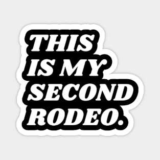 "This is my second rodeo." in plain white letters - cos you're not the noob, but barely Magnet