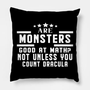 Are Monsters Good At Math Not Unless You Count Dracula Pillow