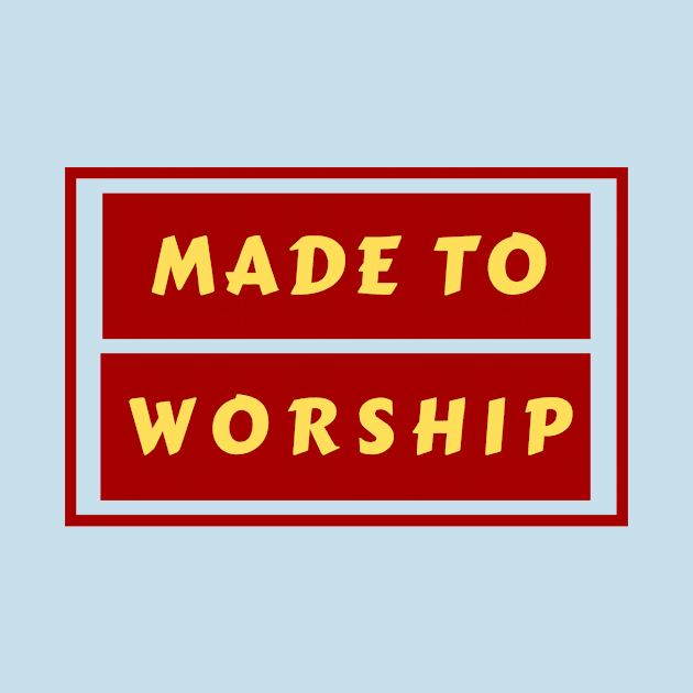 Made To Worship | Christian Typography by All Things Gospel