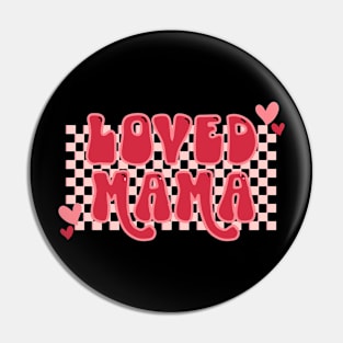 Loved Mama Valentines Day Pin