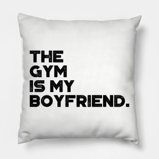 The Gym Is My Boyfriend Funny Vintage Retro Pillow