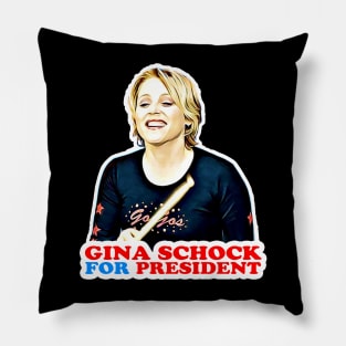 Gina Schock for President! Pillow