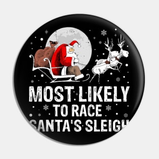 Most Likely To Race Santa's Sleigh Christmas Family Matching Pin