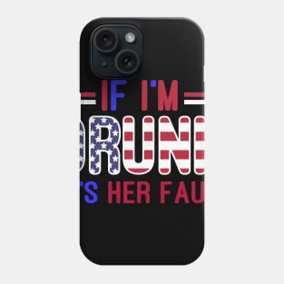 If I_m Drunk Its Her Fault - Funny 4th of July USA Flag Tank Top Phone Case