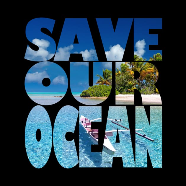 Save Our Ocean by likbatonboot