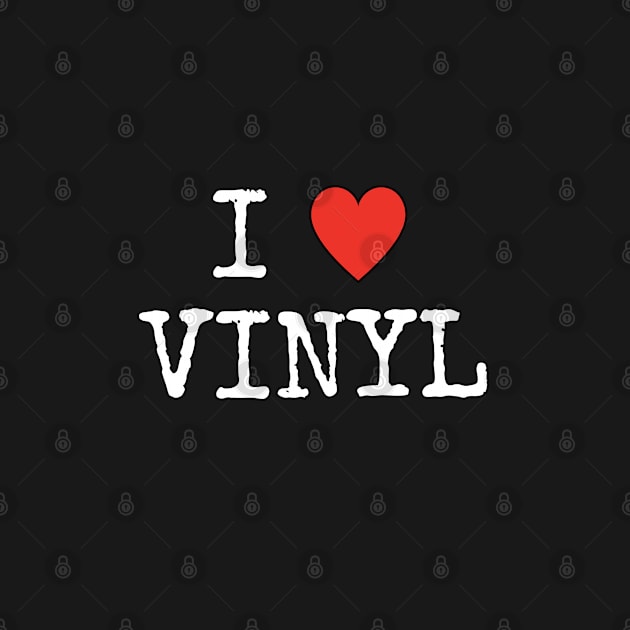 I love Vinyl by Pixeltron