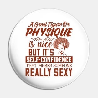 A great figure or physique is nice, But self confidents makes someone really sexy Pin