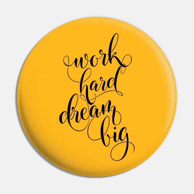 Work Hard Dream Big (Black Version) Pin by ctrlprintables