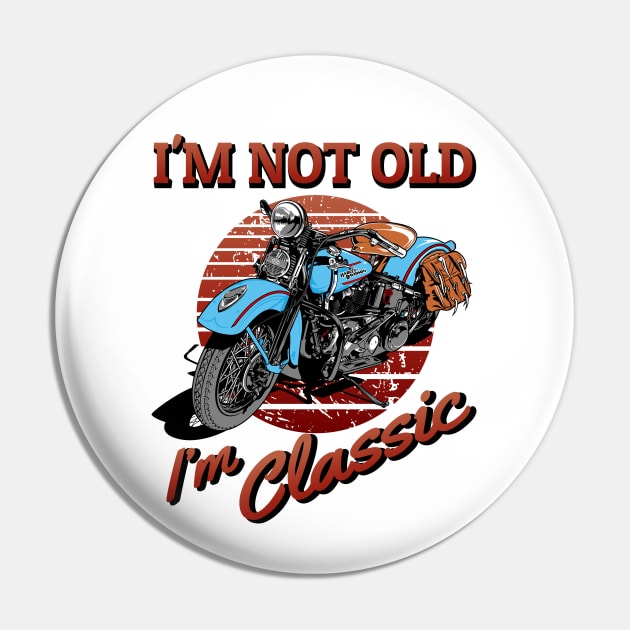 I'm not old, I'm classic, vintage motorcycle, classic bike Pin by Lekrock Shop