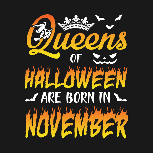 Queens Of Halloween Are Born In November Happy Birthday To Me You Nana Mom Aunt Sister Daughter by joandraelliot