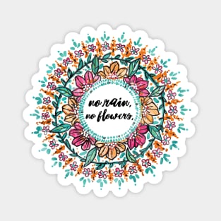 "No rain, no flowers" Mandala Magnet