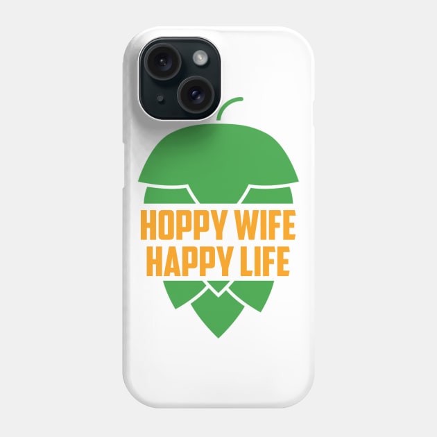 Hoppy WIfe Happy Life Phone Case by byfab