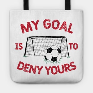 My Goal Is to Deny Yours © GraphicLoveShop Tote