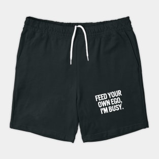 Feed Your Own Ego, I'm Busy Sarcastic Saying Funny Quotes, Humorous Quote Shorts