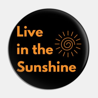 Live in the Sunshine Pin