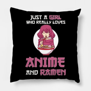 Just A Girl Who Really Loves Anime & Ramen Otaku Gift Anime Pillow