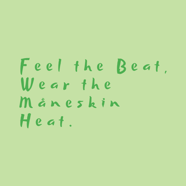 Feel the Beat, Wear the Måneskin  Heat. by Dlittlepony