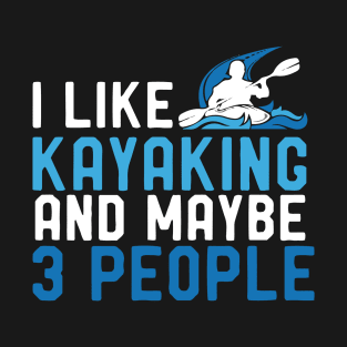 Funny Kayaking Design, Like Kayking And 3 People T-Shirt