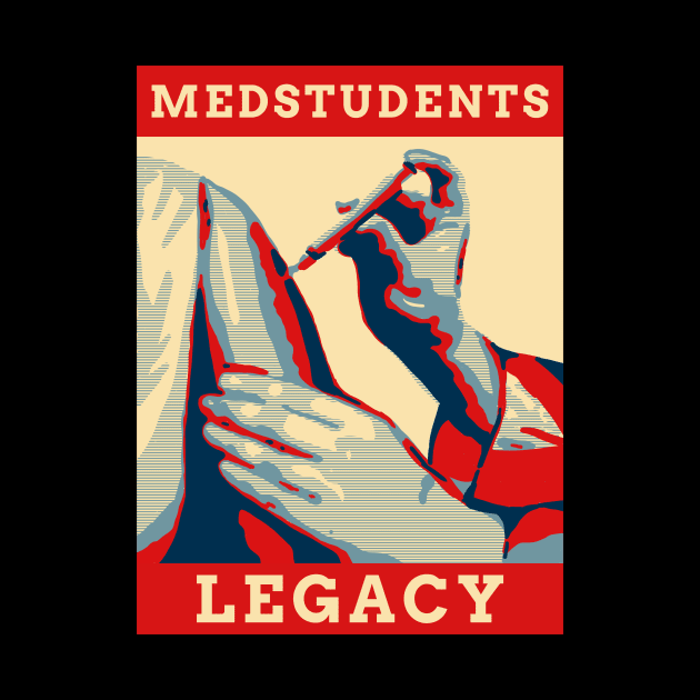 Medstudents Legacy - Medical Student In Medschool Funny Gift For Nurse & Doctor Medicine by Medical Student Tees