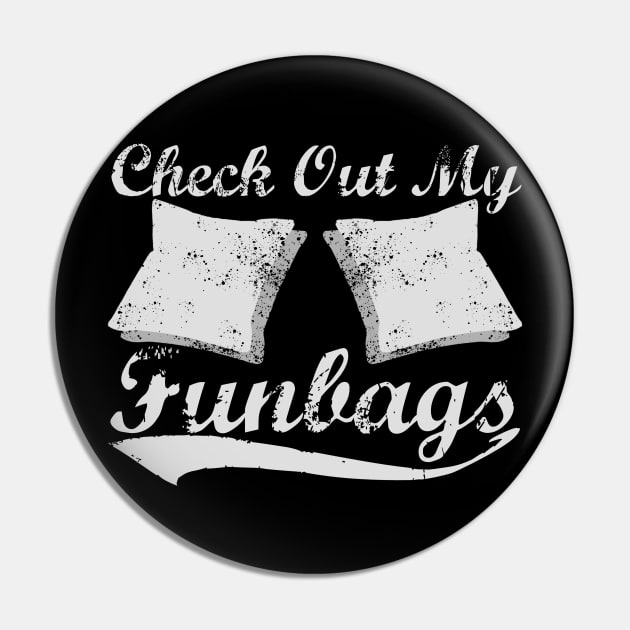 Check Out My Fun Bags Funny Corn hole T-shirt Pin by The Dude