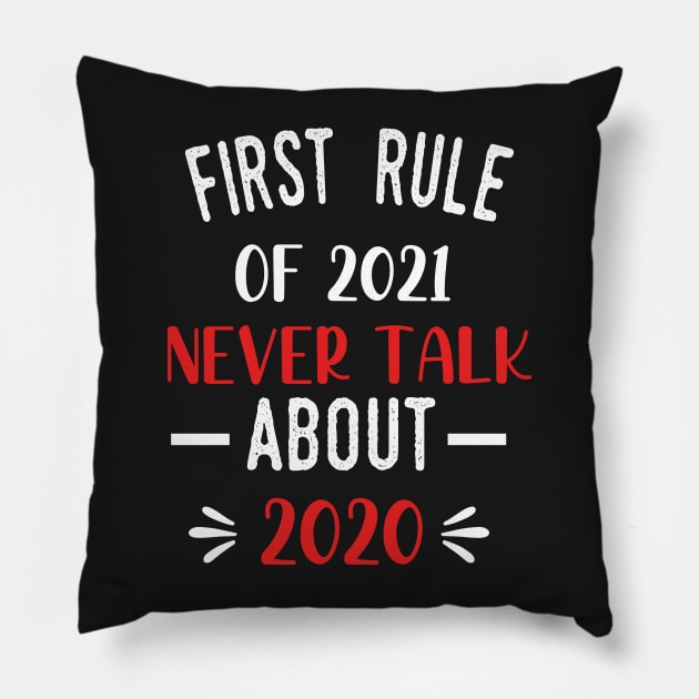 First Rule of 2021 Never Talk About 2020 - Funny 2021 Gift Quote  - 2021 New Year Toddler Gift Pillow by WassilArt