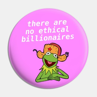 There Are No Ethical Billionaires - Kermit Meme Pin