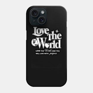 LOVE THE WORLD Phone Case