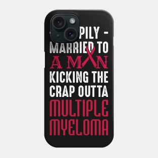 Support Happily Married Husband Fighting Multiple Myeloma Phone Case