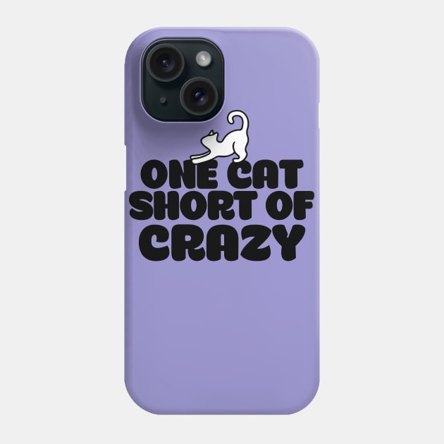 One cat short of crazy Phone Case by bubbsnugg