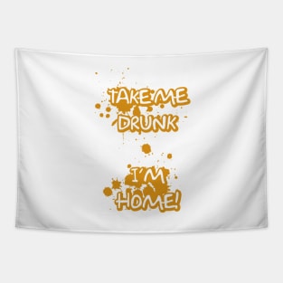 Take Me Drunk I'm Home Tapestry