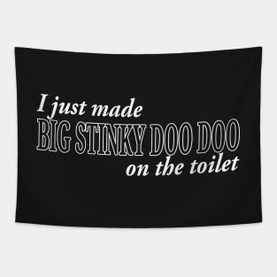 I JUST MADE BIG STINKY DOO DOO ON THE TOILET Tapestry