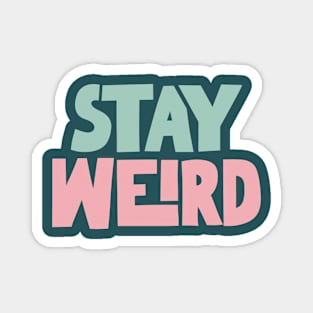 Stay Weird in Navy Blue, Green and Pink Magnet