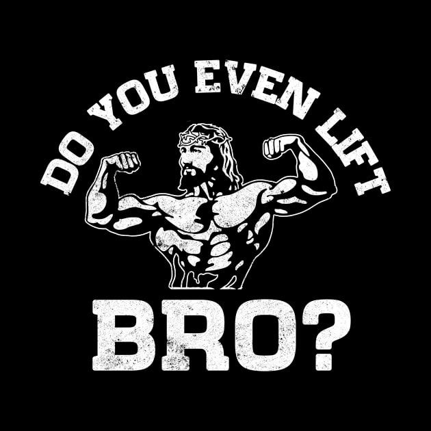 Do You Even Lift Bro Jesus Gym Workout Funny by Biden's Shop