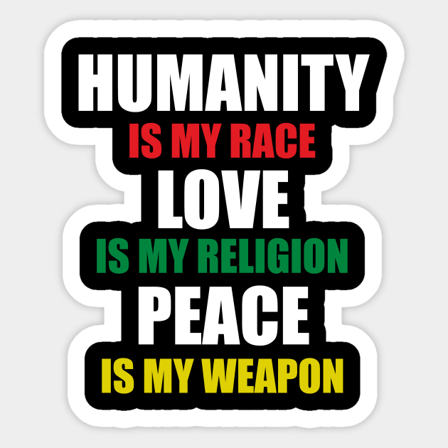 Humanity Is My Race Love Is My Religion Stop Racism Humanity Is My Race Love Is My Religion Sticker Teepublic