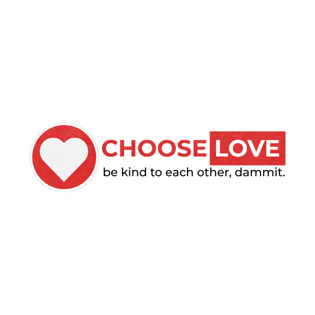 Choose Love by Choose Designs