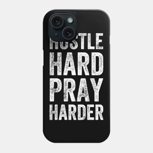 Hustle hard pray harder Phone Case