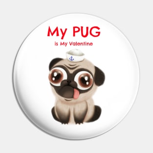 My Pug is my valentine with a Pug Pin