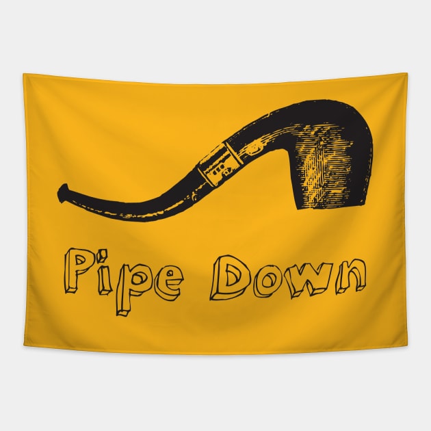 Pipe Down Tapestry by jimmythedog