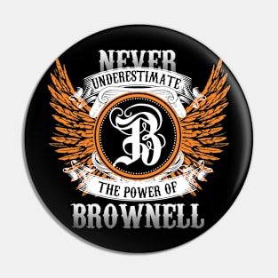 Brownell Name Shirt Never Underestimate The Power Of Brownell Pin